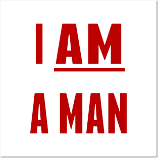 I AM A MAN Posters and Art